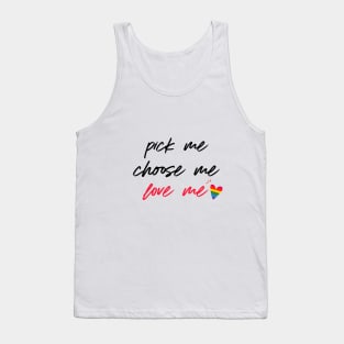 Pick Me Choose Me Love Me Tank Top